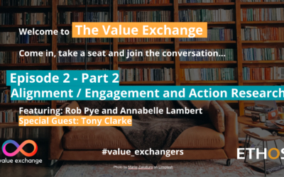 The Value Exchange – Episode 2 – Part 2 – Alignment/Engagement and Action Research