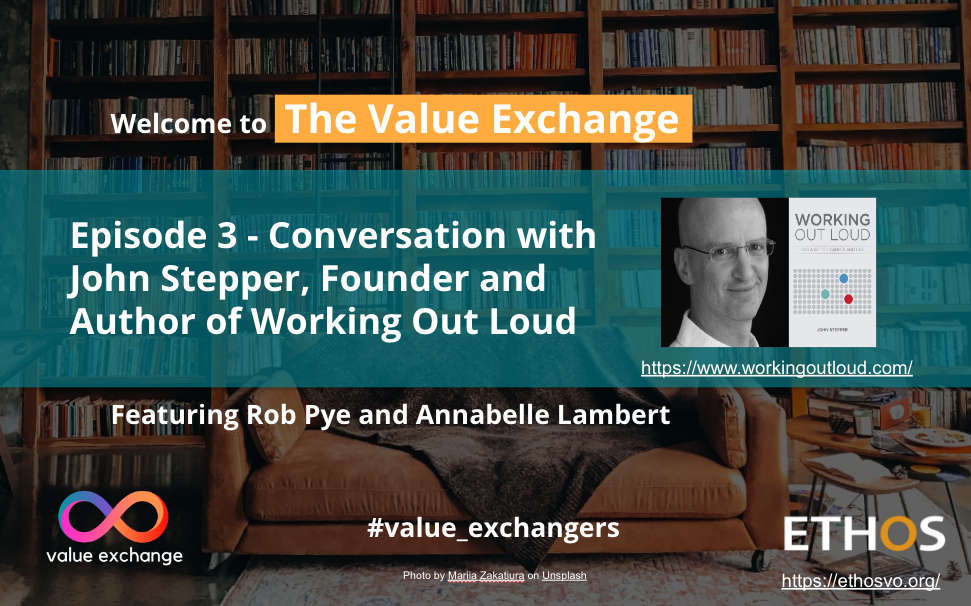 The Value Exchange – Episode 3 – Working out Loud with John Stepper