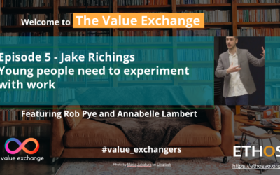 The Value Exchange – Episode 5 – Conversation with Jake Richings – Young people need to experiment with work