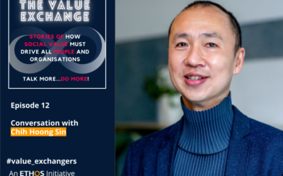 The Value Exchange – Episode 12 – Chih Hoong Sin –  Keeping greater societal wellbeing at the centre of social impact investing