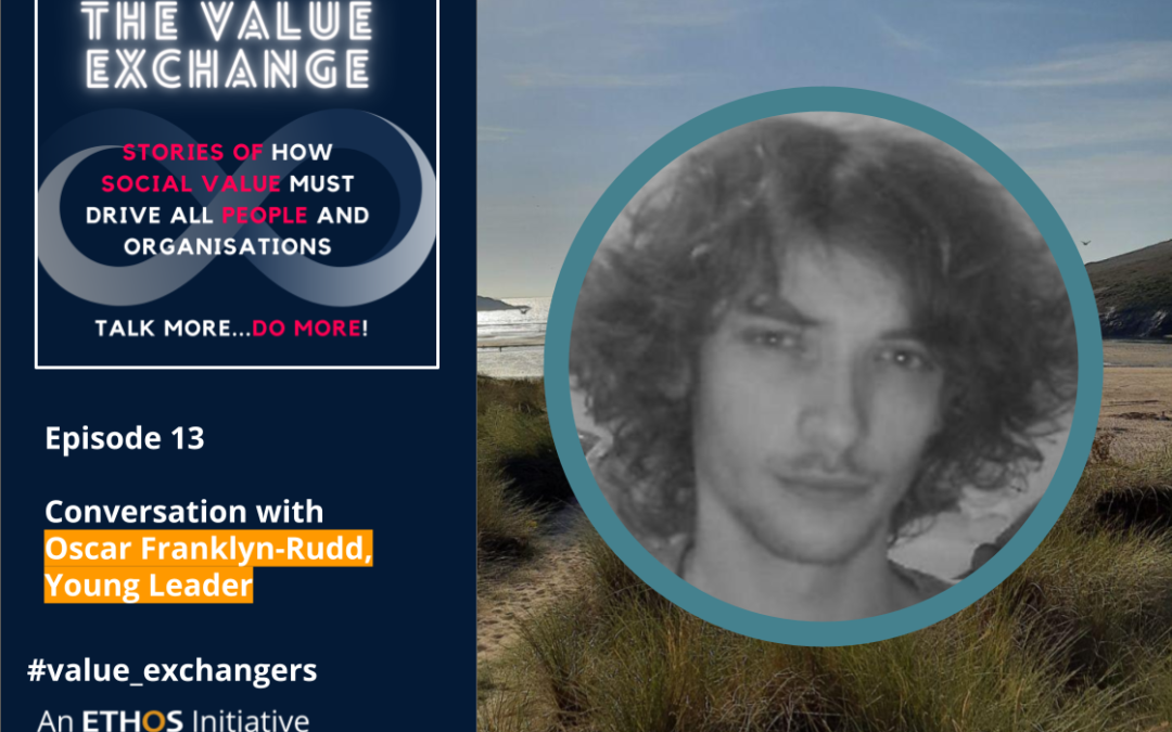 The Value Exchange – Episode 13 -Oscar Franklyn-Rudd – What might help young people stop leaving Cornwall to make their living