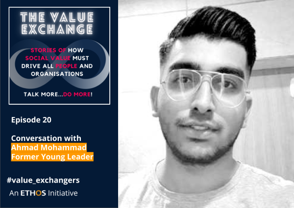 The Value Exchange – Episode 20 – Ahmad Mohammad – A Young Leaders journey to impact