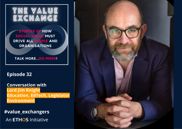 The Value Exchange – Episode 32 – Lord Jim Knight – Make Earth Great Again!