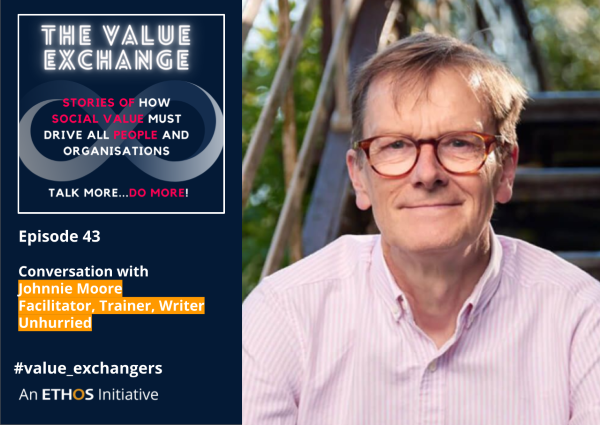 The Value Exchange – Episode 43 – Johnnie Moore – Why we might want to learn to be more unhurried